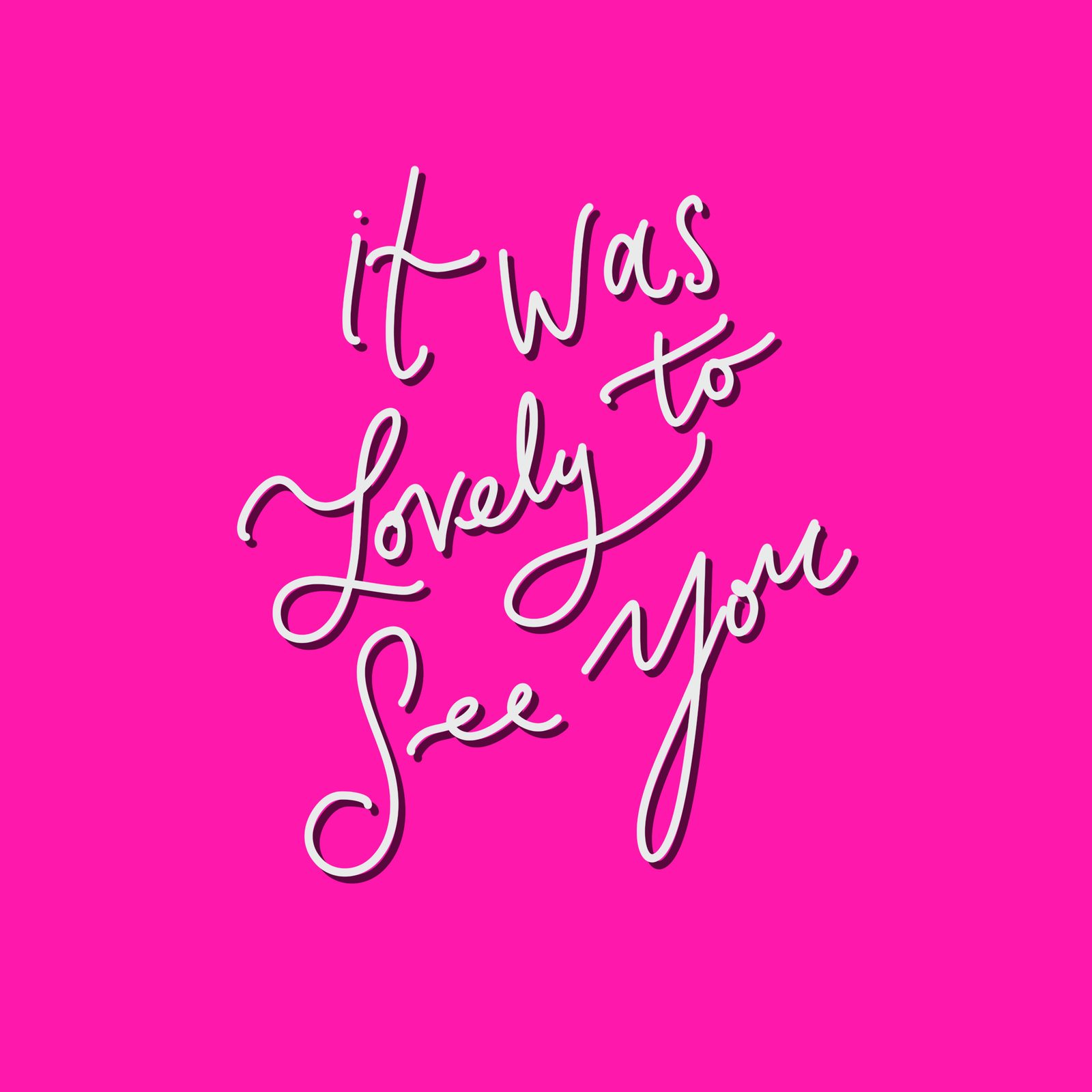 It Was Lovely to See You